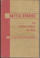 Battle Studies; Ancient and Modern Battle by…
