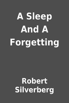 A Sleep And A Forgetting by Robert…