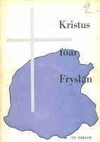 Kristus foar Fryslân by Th. Bakker