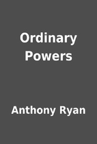 Ordinary Powers by Anthony Ryan