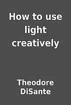 How to use light creatively by Theodore…