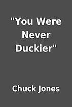 You Were Never Duckier by Chuck Jones