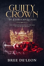 Guilty Crown (The Darkstorm Legacies, Book…