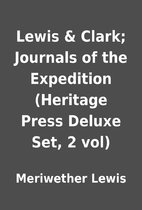 Lewis & Clark; Journals of the Expedition…