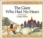The Giant Who Had No Heart by Linda Allen