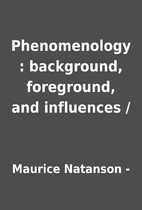Phenomenology : background, foreground, and…