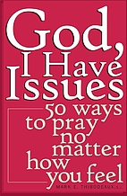 God, I Have Issues: 50 Ways To Pray No…