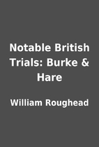 Notable British Trials: Burke & Hare by…