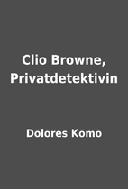 Clio Browne, Privatdetektivin by Dolores…