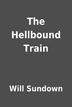 The Hellbound Train by Will Sundown