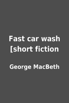 Fast car wash [short fiction by George…