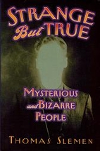 Strange But True: Mysterious and Bizzare…
