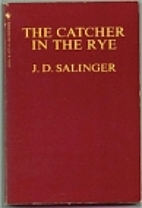 The Catcher in the Rye by J. D. Salinger