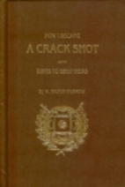 How I Became a Crack Shot, with Hints to…
