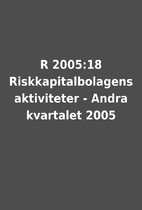 R 2005:18 Riskkapitalbolagens aktiviteter -…
