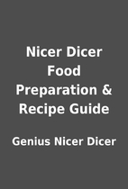 Nicer Dicer Food Preparation & Recipe Guide…
