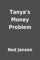Tanya's Money Problem by Ned Jensen
