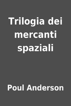 Trilogia dei mercanti spaziali by Poul…