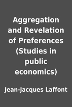 Aggregation and Revelation of Preferences…
