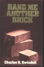 Hand Me Another Brick by Charles R. Swindoll