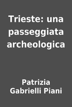 Trieste: una passeggiata archeologica by…