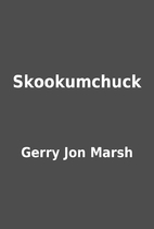 Skookumchuck by Gerry Jon Marsh