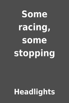 Some racing, some stopping by Headlights