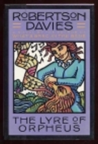 The Lyre of Orpheus by Robertson Davies