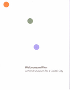 Weltmuseum Wien. A World Museum for a Global…