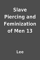 Slave Piercing and Feminization of Men 13 by…