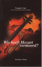 Wie heeft Mozart vermoord ? by Francis Carr