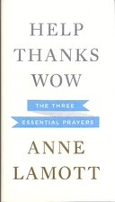 Help, Thanks, Wow by Anne Lamott