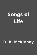 Songs of Life by B. B. McKinney