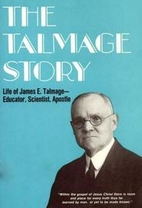 The Talmage story; life of James E. Talmage:…