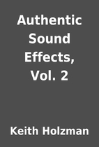 Authentic Sound Effects, Vol. 2 by Keith…