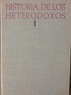Historia de los Heterodoxos I by Marcelino…