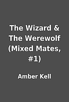 The Wizard & The Werewolf (Mixed Mates, #1)…