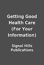 Getting Good Health Care (For Your…