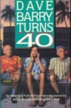 Dave Barry Turns 40 by Dave Barry
