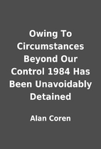Owing To Circumstances Beyond Our Control…