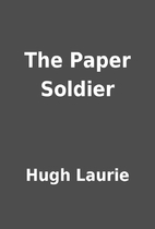 The Paper Soldier by Hugh Laurie