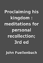 Proclaiming his kingdom : meditations for…