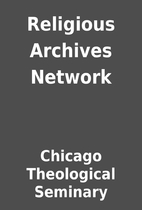 Religious Archives Network by Chicago…