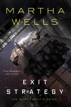 Exit Strategy: The Murderbot Diaries by…