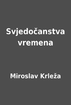 Svjedočanstva vremena by Miroslav Krleža