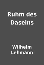 Ruhm des Daseins by Wilhelm Lehmann
