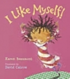 I Like Myself! by Karen Beaumont
