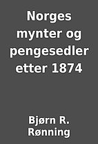 Norges mynter og pengesedler etter 1874 by…