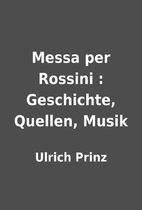 Messa per Rossini : Geschichte, Quellen,…