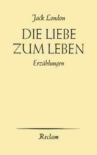 Die Liebe zum Leben by Jack London